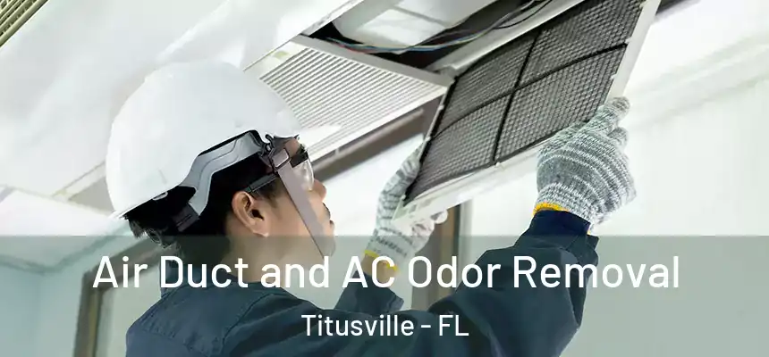 Air Duct and AC Odor Removal Titusville - FL