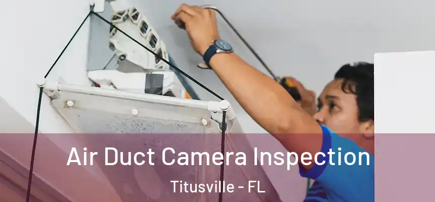 Air Duct Camera Inspection Titusville - FL