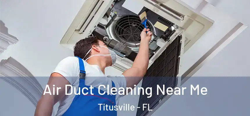 Air Duct Cleaning Near Me Titusville - FL