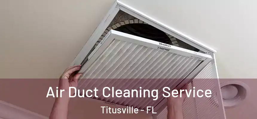 Air Duct Cleaning Service Titusville - FL