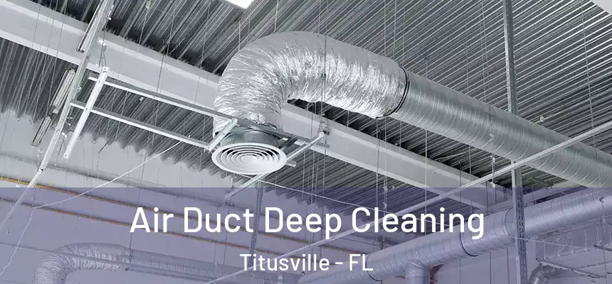 Air Duct Deep Cleaning Titusville - FL