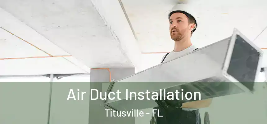 Air Duct Installation Titusville - FL