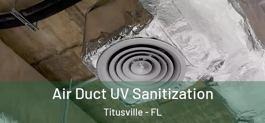 Air Duct UV Sanitization Titusville - FL