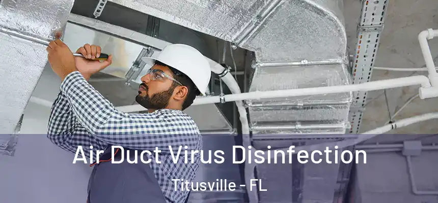 Air Duct Virus Disinfection Titusville - FL