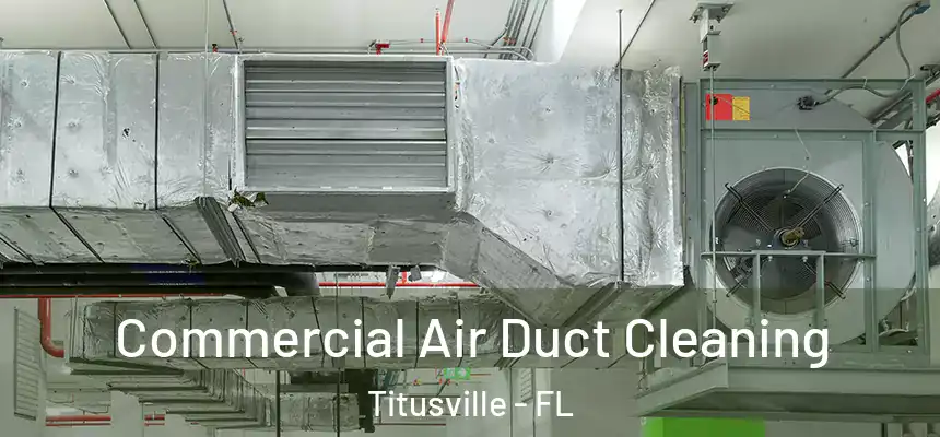 Commercial Air Duct Cleaning Titusville - FL