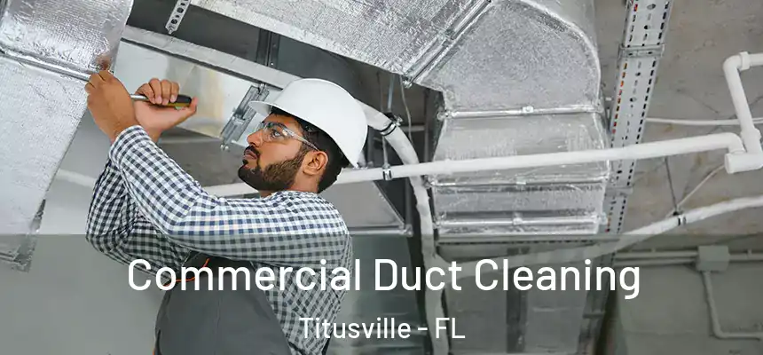 Commercial Duct Cleaning Titusville - FL