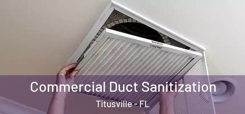 Commercial Duct Sanitization Titusville - FL