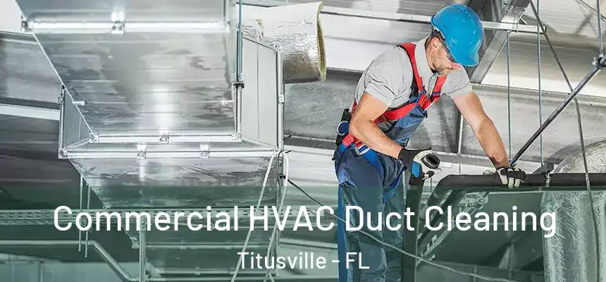 Commercial HVAC Duct Cleaning Titusville - FL