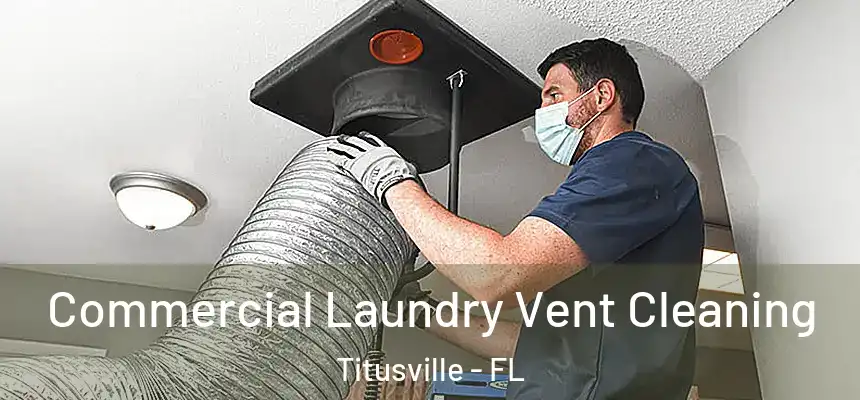 Commercial Laundry Vent Cleaning Titusville - FL