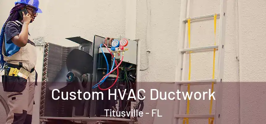 Custom HVAC Ductwork Titusville - FL