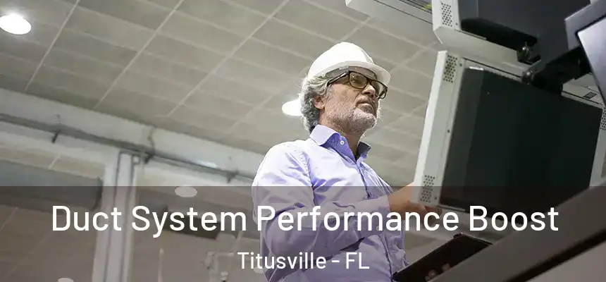 Duct System Performance Boost Titusville - FL