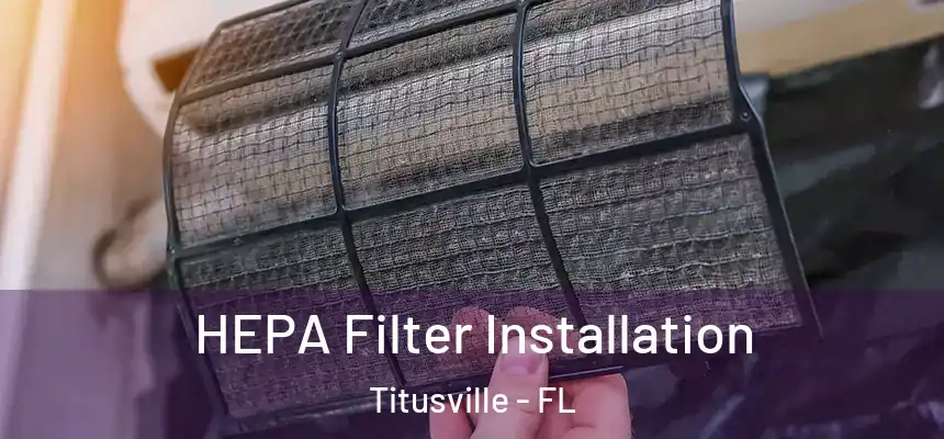 HEPA Filter Installation Titusville - FL