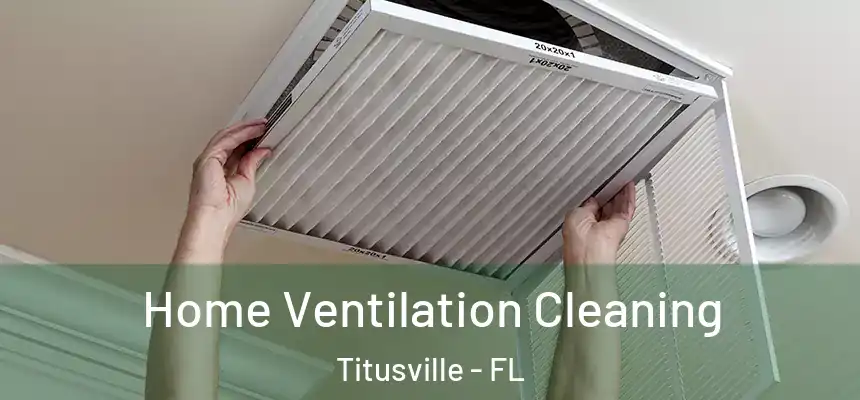 Home Ventilation Cleaning Titusville - FL