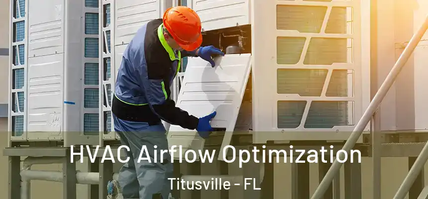 HVAC Airflow Optimization Titusville - FL
