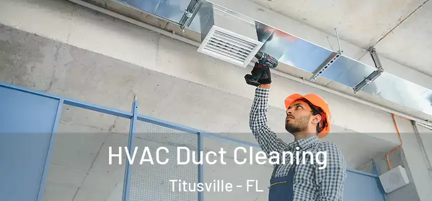 HVAC Duct Cleaning Titusville - FL