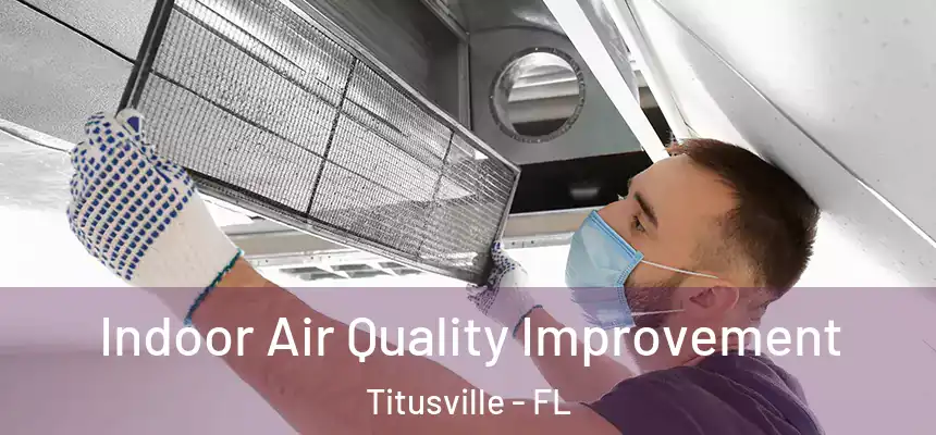 Indoor Air Quality Improvement Titusville - FL