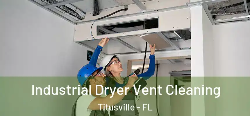 Industrial Dryer Vent Cleaning Titusville - FL