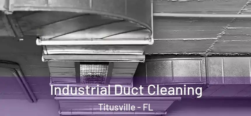 Industrial Duct Cleaning Titusville - FL