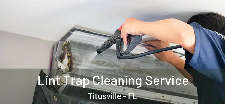 Lint Trap Cleaning Service Titusville - FL