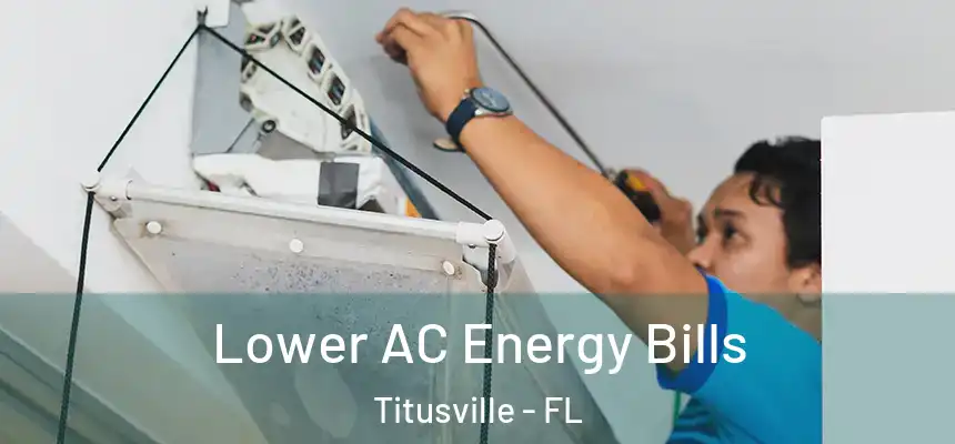 Lower AC Energy Bills Titusville - FL