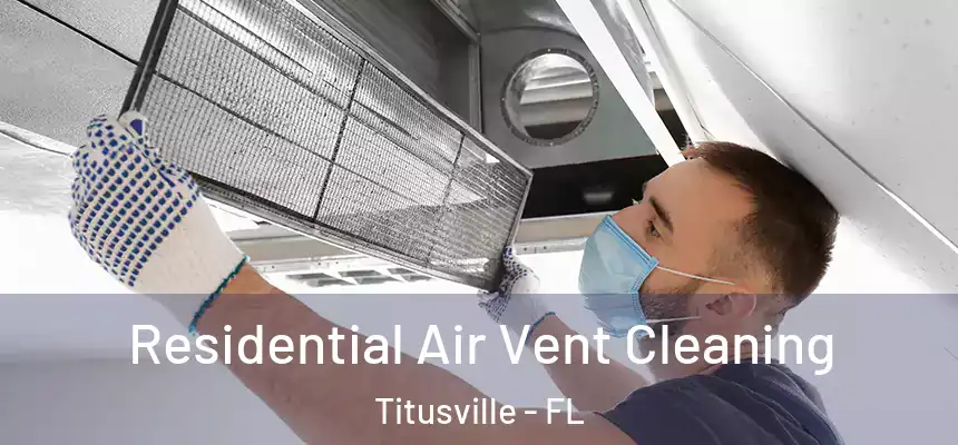 Residential Air Vent Cleaning Titusville - FL