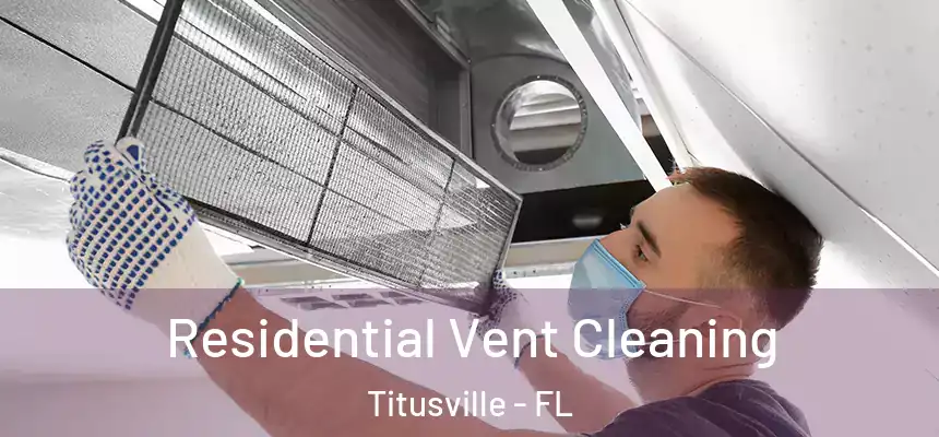 Residential Vent Cleaning Titusville - FL