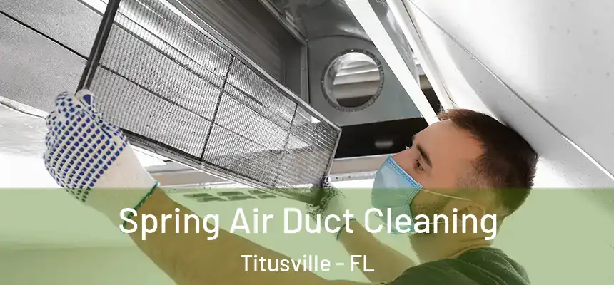 Spring Air Duct Cleaning Titusville - FL