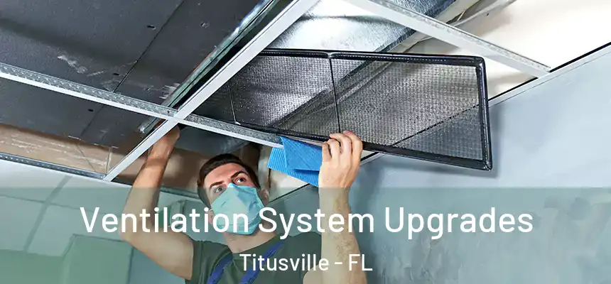 Ventilation System Upgrades Titusville - FL